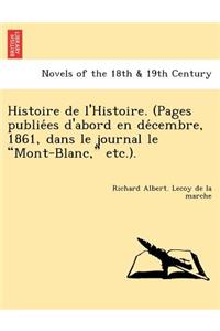 Histoire de L'Histoire. (Pages Publie Es D'Abord En de Cembre, 1861, Dans Le Journal Le Mont-Blanc, Etc.).