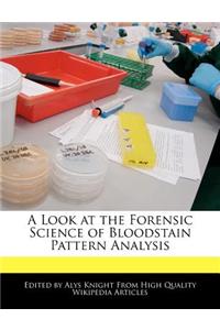 A Look at the Forensic Science of Bloodstain Pattern Analysis