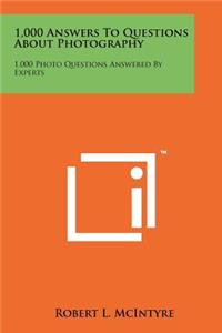 1,000 Answers to Questions about Photography