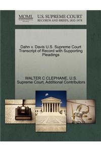 Dahn V. Davis U.S. Supreme Court Transcript of Record with Supporting Pleadings