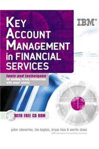 Key Account Management in the Financial Services Industry: Tools and Techniques for Building Strong Relationships with Major Clients