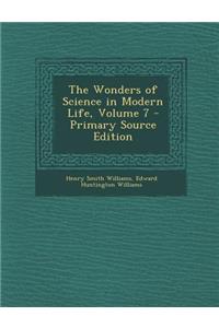 Wonders of Science in Modern Life, Volume 7