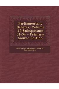 Parliamentary Debates, Volume 19, Issues 51-54