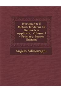 Istrumenti E Metodi Moderni Di Geometria Applicata, Volume 1
