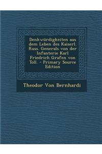 Denkwurdigkeiten Aus Dem Leben Des Kaiserl. Russ. Generals Von Der Infanterie Karl Friedrich Grafen Von Toll.