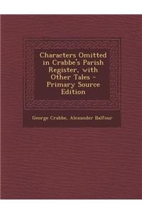 Characters Omitted in Crabbe's Parish Register, with Other Tales