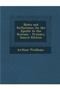 Notes and Reflections on the Epistle to the Romans
