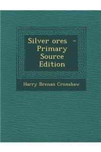 Silver Ores