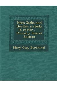 Hans Sachs and Goethe; A Study in Meter ..