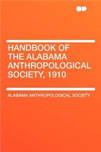 Handbook of the Alabama Anthropological Society, 1910