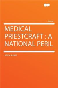 Medical Priestcraft: A National Peril
