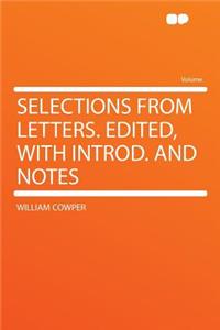 Selections from Letters. Edited, with Introd. and Notes