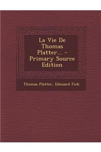 La Vie De Thomas Platter...