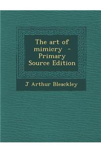 The Art of Mimicry - Primary Source Edition