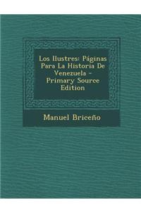 Los Ilustres: Paginas Para La Historia de Venezuela