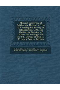 Mineral Resources of California. [Report of the U.S. Geological Survey in Collaboration with the California Division of Mines and Geology and the U.S.