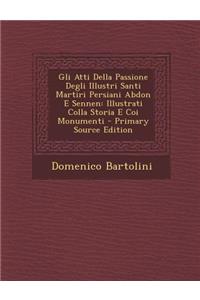 Gli Atti Della Passione Degli Illustri Santi Martiri Persiani Abdon E Sennen