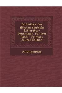 Bibliothek Der Altesten Deutsche Litteratur-Denkmaler. Funfter Band - Primary Source Edition