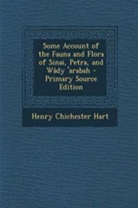 Some Account of the Fauna and Flora of Sinai, Petra, and Wady 'Arabah - Primary Source Edition