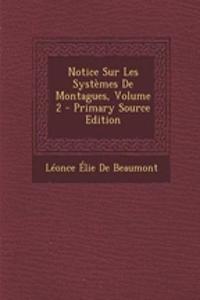 Notice Sur Les Systemes de Montagues, Volume 2 - Primary Source Edition