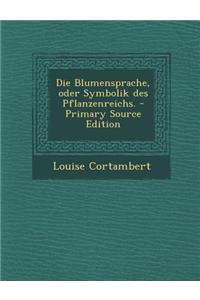 Blumensprache, Oder Symbolik Des Pflanzenreichs.