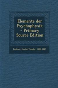 Elemente Der Psychophysik - Primary Source Edition