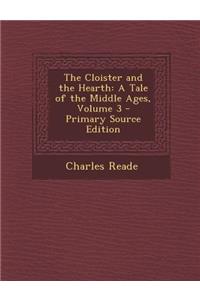 The Cloister and the Hearth: A Tale of the Middle Ages, Volume 3