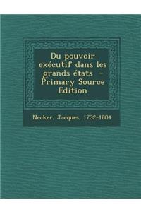 Du pouvoir exécutif dans les grands états