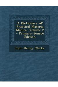 A Dictionary of Practical Materia Medica, Volume 2 - Primary Source Edition