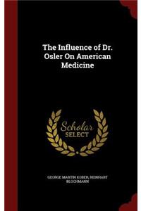 The Influence of Dr. Osler On American Medicine