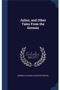 Julius, and Other Tales From the German