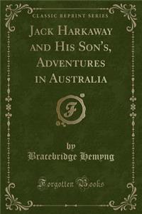 Jack Harkaway and His Son's, Adventures in Australia (Classic Reprint)