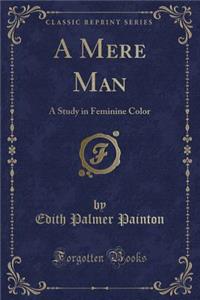 A Mere Man
