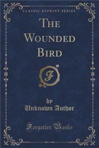 The Wounded Bird (Classic Reprint)
