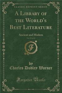 A Library of the World's Best Literature, Vol. 29 of 45: Ancient and Modern (Classic Reprint)