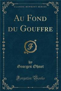 Au Fond Du Gouffre (Classic Reprint)