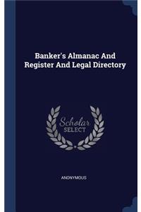 Banker's Almanac And Register And Legal Directory