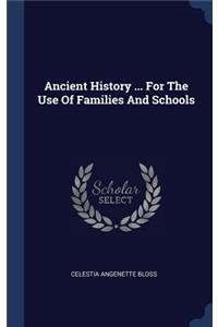 Ancient History ... For The Use Of Families And Schools