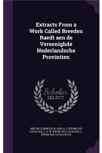 Extracts From a Work Called Breeden Raedt aen de Vereenighde Nederlandsche Provintien