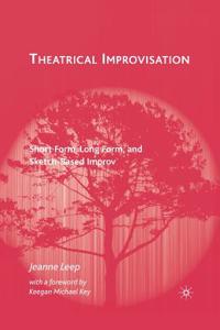 Theatrical Improvisation: Short Form, Long Form, and Sketch-Based Improv