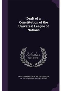 Draft of a Constitution of the Universal League of Nations