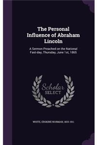 The Personal Influence of Abraham Lincoln