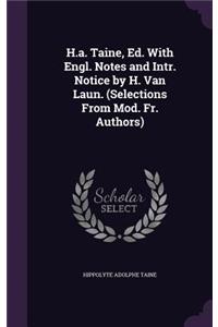 H.a. Taine, Ed. With Engl. Notes and Intr. Notice by H. Van Laun. (Selections From Mod. Fr. Authors)