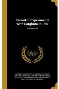 Record of Experiments with Sorghum in 1891; Volume No.34