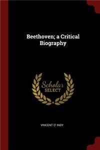 Beethoven; A Critical Biography