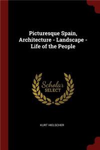 Picturesque Spain, Architecture - Landscape - Life of the People