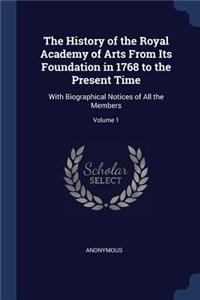 History of the Royal Academy of Arts From Its Foundation in 1768 to the Present Time