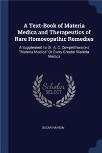 A Text-Book of Materia Medica and Therapeutics of Rare Homoeopathic Remedies