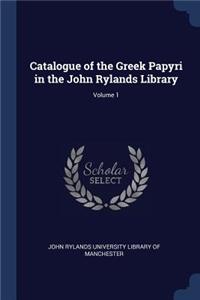 Catalogue of the Greek Papyri in the John Rylands Library; Volume 1