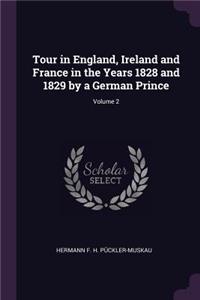 Tour in England, Ireland and France in the Years 1828 and 1829 by a German Prince; Volume 2
